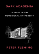 Image for Dark academia  : despair in the neoliberal university