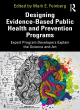 Image for Designing evidence-based public health and prevention programs  : expert program developers explain the science and art