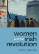 Image for Women and the Irish revolution  : feminism, activism, violence