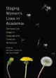 Image for Staging women&#39;s lives in academia  : gendered life stages in language and literature workplaces