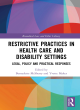 Image for Restrictive practices in health care and disability settings  : legal, policy and practical responses