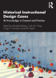 Image for Historical instructional design cases  : ID knowledge in context and practice