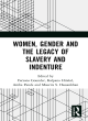 Image for Women, gender and the legacy of slavery and indenture