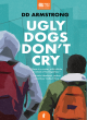 Image for Ugly dogs don&#39;t cry