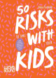 Image for 50 risks to take with your kids
