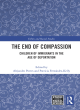 Image for The end of compassion  : children of immigrants in the age of deportation