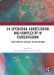 Image for Co-operation, contestation and complexity in peacebuilding  : post-conflict security sector reform