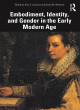 Image for Embodiment, identity, and gender in the early modern age