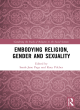 Image for Embodying religion, gender and sexuality