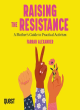 Image for Raising the resistance  : a mother&#39;s guide to practical activism