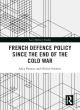 Image for French defence policy since the end of the Cold War