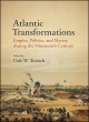 Image for Atlantic transformations  : empire, politics, and slavery during the nineteenth century