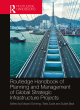 Image for Routledge handbook of planning and management of global strategic infrastructure projects