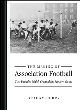Image for The making of association football  : two decades which created the modern game