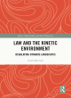 Image for Law and the kinetic environment  : regulating dynamic landscapes