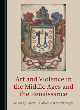 Image for Art and violence in the Middle Ages and the Renaissance