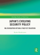 Image for Japan&#39;s evolving security policy  : militarisation within a pacifist tradition