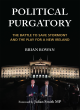 Image for Political purgatory  : the battle to save Stormont and the play for a new Ireland