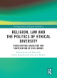 Image for Religion, law and the politics of ethical diversity  : conscientious objection and contestation of civil norms