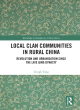 Image for Local clan communities in rural China  : revolution and urbanization since the late Qing dynasty