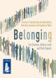 Image for Belonging  : the key to transforming and maintaining diversity, inclusion and equality at work