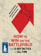 Image for How to win on the battlefield  : the 25 key tactics of all time