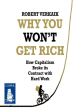 Image for Why you won&#39;t get rich  : how capitalism broke its contract with hard work