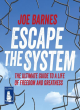 Image for Escape the system  : the ultimate guide to a life of freedom and greatness