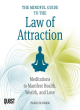 Image for The mindful guide to the law of attraction  : 45 meditations to manifest health, wealth, and love