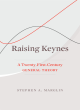 Image for Raising Keynes  : a twenty-first-century general theory