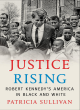 Image for Justice rising  : Robert Kennedy&#39;s America in black and white