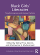 Image for Black girls&#39; literacies  : transforming lives and literacy practices