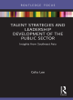 Image for Talent strategies and leadership development of the public sector  : insights from Southeast Asia