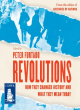 Image for Revolutions  : how they changed history and what they mean today
