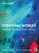 Image for Convivial worlds  : writing relation from Africa