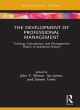 Image for The development of professional management  : training, consultancy, and management theory in industrial history