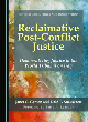 Image for Reclaimative post-conflict justice  : democratizing justice in the World Tribunal on Iraq