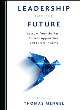 Image for Leadership for the future  : lessons from the past, current approaches, and future insights