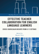 Image for Effective teacher collaboration for English language learners  : cross-curricular insights from K-12 settings