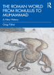 Image for The Roman world from Romulus to Muhammad  : a new history