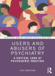 Image for Users and abusers of psychiatry  : a critical look at psychiatric practice