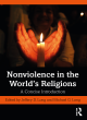 Image for Nonviolence in the world&#39;s religions  : a concise introduction