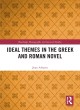 Image for Ideal themes in the Greek and Roman novel