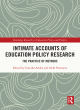 Image for Intimate accounts of education policy research  : the practice of methods