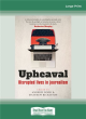 Image for Upheaval  : disrupted lives in journalism