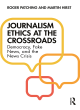 Image for Journalism ethics at the crossroads  : democracy, fake news, and the news crisis