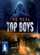 Image for The real top boys  : the true story of London&#39;s deadliest street gangs