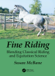 Image for Fine riding  : blending classical riding and equitation science