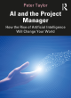 Image for AI and the project manager  : how the rise of artificial intelligence will change your world
