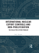 Image for International nuclear export controls and non-proliferation  : the collective action problem